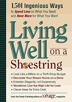 Yankee Magazine's Living Well on a Shoestring: 1,501 Ingenious Ways to Spend Less for What You Need and Have More for What You Want