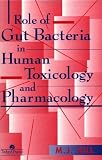 Role of gut bacteria in human toxicology and pharmacology