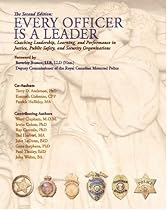 Every Officer is a Leader: Coaching Leadership, Learning and Performance in Justice, Public Safety, and Security Organizations