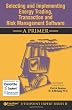 Selecting and Implementing Energy Trading, Transaction and Risk Management Software - a Primer