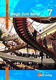 Produkt-Bild: Wege zum Beruf 7. Sch&uuml;lerbuch. Bayern: Arbeitslehre. F&uuml;r die Hauptschule. Ausgabe zum neuen Lehrplan
