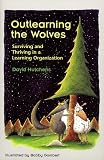 Outlearning the Wolves: Surviving and Thriving in a Learning Organization