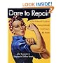 Dare to Repair : A Do-it-Herself Guide to Fixing (Almost) Anything in the Home