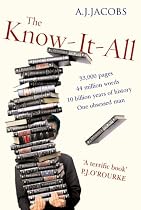 The Know-it-All: One Man's Humble Quest to Become the Smartest Person in the world