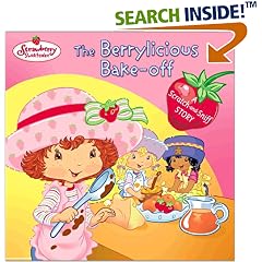 The Berrylicious Bake-off: A Scratch-and-Sniff Story (Strawberry Shortcake)