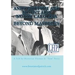 Beyond Mayberry: A Talk about Andy Griffith and Mount Airy North Carolina