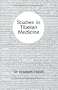 Studies in Tibetan Medicine