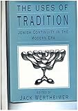 The Uses of tradition : Jewish continuity in the modern era