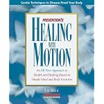 Prevention's Healing With Motion: An All-New Approach to Health and Healing Based on Simple Mind and Body Exercises book cover