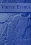 Virtue Ethics: A Critical Reader
