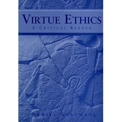 Virtue Ethics: A Critical Reader