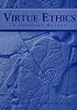 Virtue Ethics: A Critical Reader