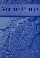 Virtue Ethics: A Critical Reader