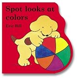 Spot Looks At Colors (Little Spot Board Books)