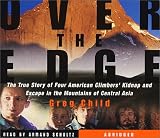 Over the Edge: The True Story of Four American Climbers' Kidnap and Escape in the Mountains of Central Asia