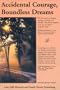 Accidental Courage, Boundless Dreams: The True Story of One Family's Search for Healing After the Death of Their Young Son and How They Learned to Deal With Loss by Celebrating Life