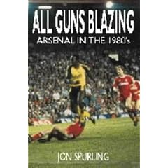 All Guns Blazing - Arsenal in the 1980s: Arsenal in the 1980's