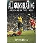 All Guns Blazing - Arsenal in the 1980s: Arsenal in the 1980's