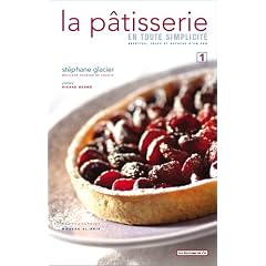 La P�tisserie en toute simplicit� : Recettes, trucs et astuces d'un pro