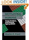 Motivating Humans: Goals, Emotions, and Personal Agency Beliefs