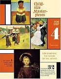 Child-Size Masterpieces for Step Four: For Learning The Names Of The Artists