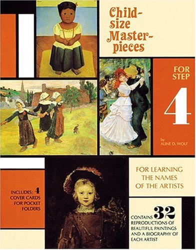 Child-Size Masterpieces for Step Four: For Learning The Names Of The Artists