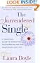 The Surrendered Single: A Practical Guide to Attracting and Marrying the Man Who's Right for You