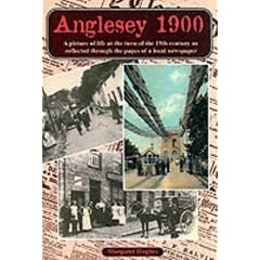Anglesey 1900: A Picture of Life at the Turn of the 19th Century as Reflected Through the Pages of a Local Newspaper