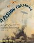 A Passion for Wings: Aviation and the Western Imagination, 1908-1918