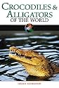 Crocodiles & Alligators of the World (Of the World)