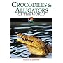 Crocodiles and Alligators of the World (Of the World)