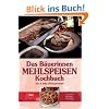 Das B�uerinnen Mehlspeisen Kochbuch: Alte & neue Lieblingsrezepte