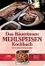 Das Bäuerinnen Mehlspeisen Kochbuch: Alte & neue Lieblingsrezepte