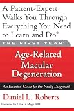 The First Year: Age-Related Macular Degeneration: An Essential Guide for the Newly Diagnosed