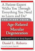 The First Year: Age-Related Macular Degeneration: An Essential Guide for the Newly Diagnosed