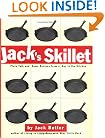 Jack's Skillet: Plain Talk and Some Recipes From a Guy in the Kitchen