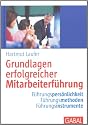 Grundlagen erfolgreicher Mitarbeiterführung: Führungspersönlichkeit - Führungsmethoden - Führungsinstrumente