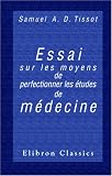 Essai sur les moyens de perfectionner les �tudes de m�decine