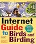 Internet Guide to Birds and Birding: The Ultimate Directory to the Best Sites Online