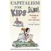 Capitalism For Kids: Growing Up To Be Your Own Boss
