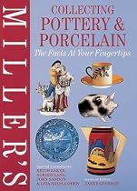 Miller's Collecting Pottery and Porcelain: The Facts at Your Fingertips (Millers Facts at Yr Fingertips)