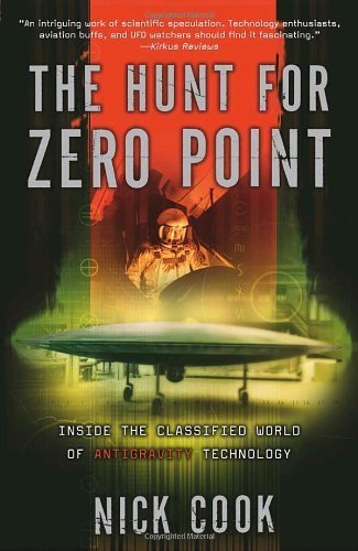 The Hunt for Zero Point: Inside the Classified World of Antigravity Technology by Nick Cook (2003-08-12)