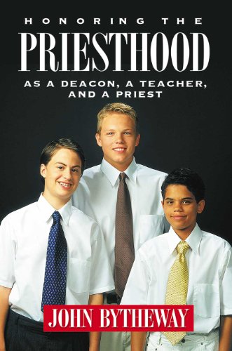 Honoring the Priesthood:  As a Deacon, a Teacher, and a Priest