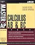 Master Ap Calculus AB: Teacher-Tested Strategies and Techniques for Scoring High (Arco Master the AP Calculus AB & BC Test)