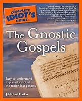 The Complete Idiot's Guide to the Gnostic Gospels (The Complete Idiot's Guide)