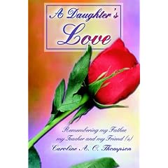 A Daughter's Love: Remembering My Father, My Teacher and My Friend (s)