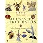 Le carnet secret des f�es : Un livre illustr� pour tout conna�tre sur les f�es