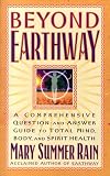 Beyond Earthway: A Comprehensive Question-and-Answer Guide to Total Mind, Body, and Spirit Health (Religion and Spirituality)