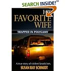 Click here to buy His Favorite Wife: Trapped in Polygamy by  Susan Ray Schmidt.