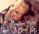 ISBN: 1575054280 - Mummies, Bones & Body Parts (Carolrhoda Photo Books)